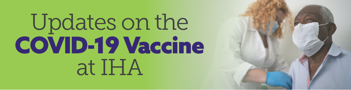 What you need to know about the COVID-19 Vaccine at IHA